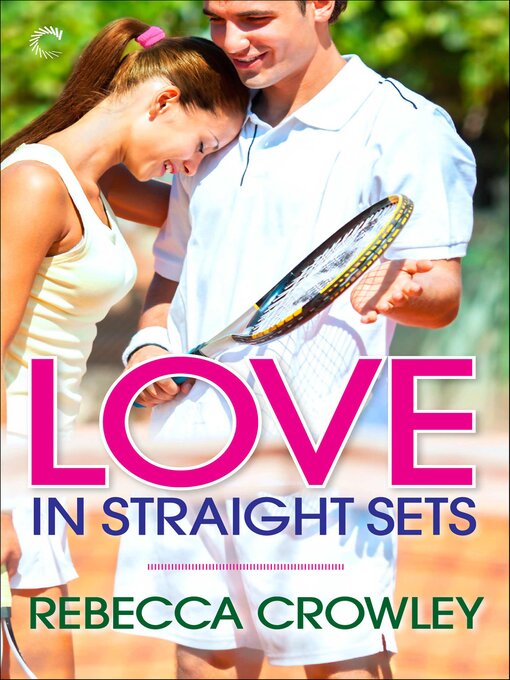 Title details for Love in Straight Sets by Rebecca Crowley - Available
